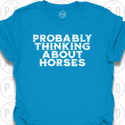 Probably Thinking About Horses, Text, T-Shirt