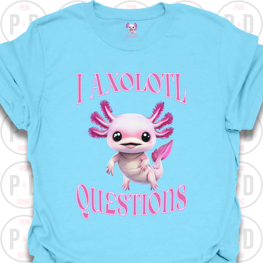I Axolotl Questions, T-shirt