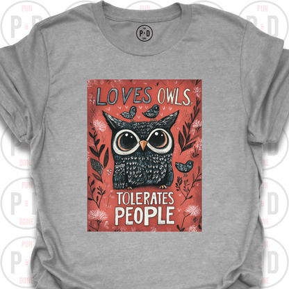 Loves Owls, Tolerates People, T-Shirt