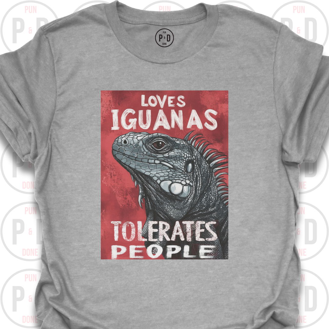 Loves Iguanas, Tolerates People, T-Shirt