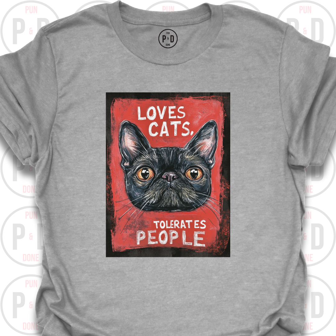 Loves Cats, Tolerates People, T-Shirt