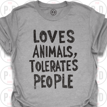 Loves Animals, Tolerates People, T-Shirt