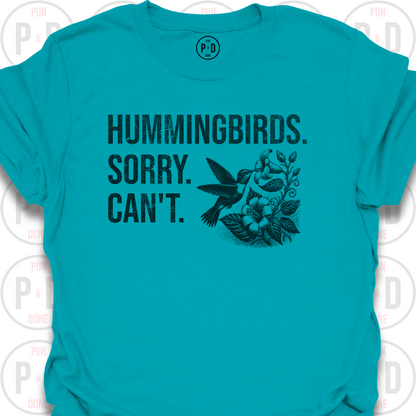 Hummingbirds. Sorry. Can't. T-Shirt (Distressed)