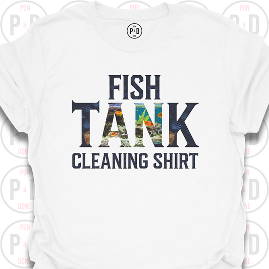 Fish Tank Cleaning Shirt, T-Shirt