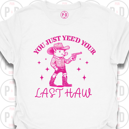 Yee'd Your Last Haw, Pig, T-Shirt
