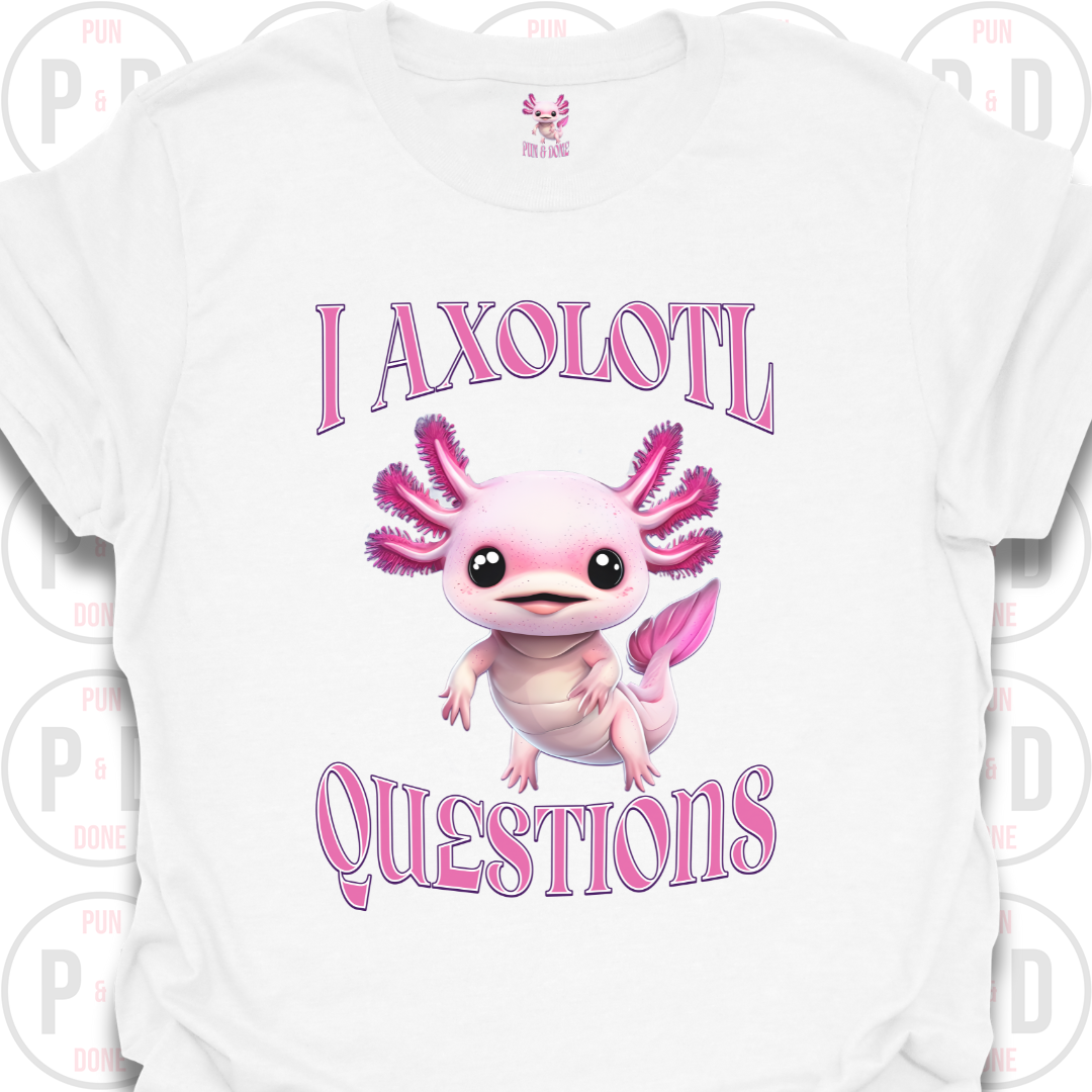 I Axolotl Questions, T-shirt